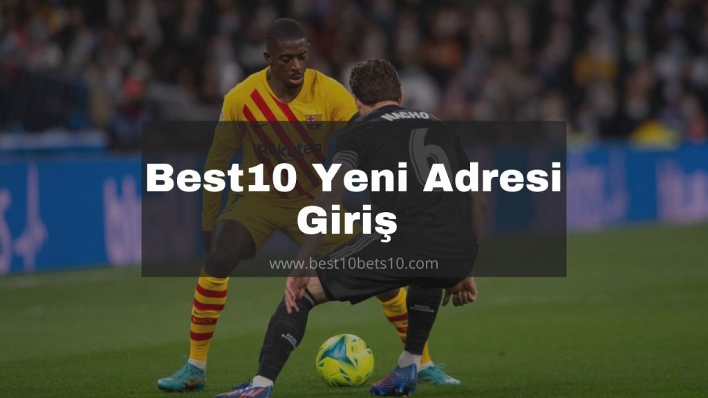 Best10 Yeni Adresi Giriş