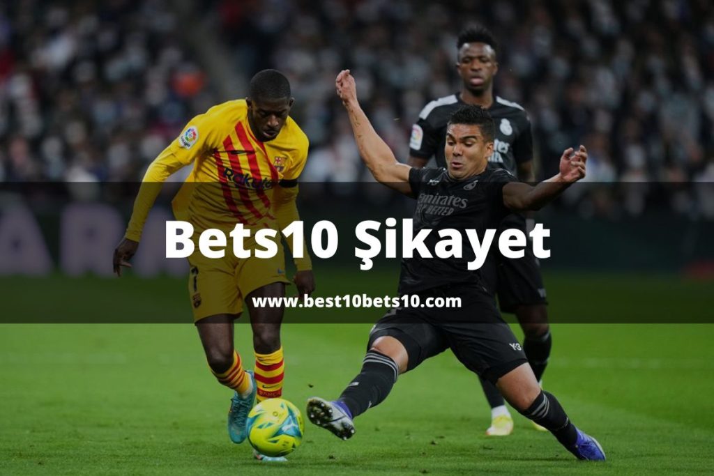 Bets10 Şikayet