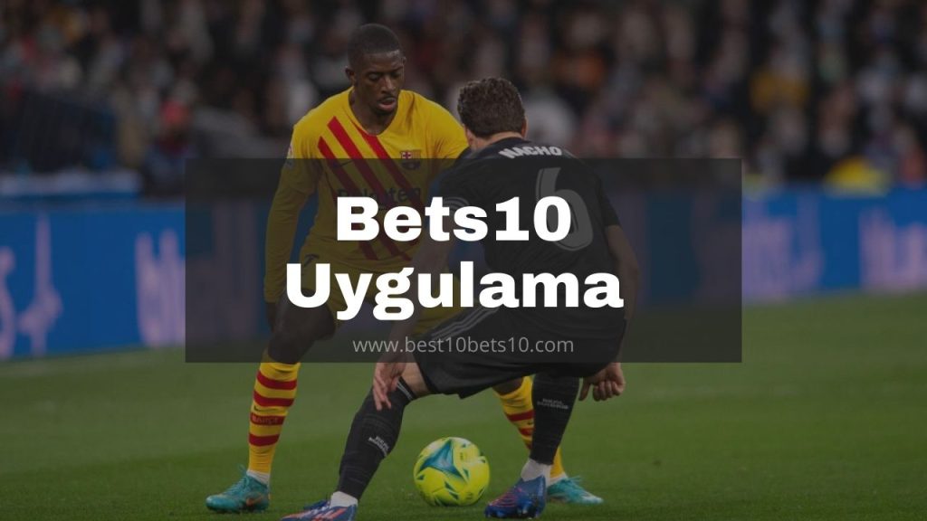 Bets10 Uygulama