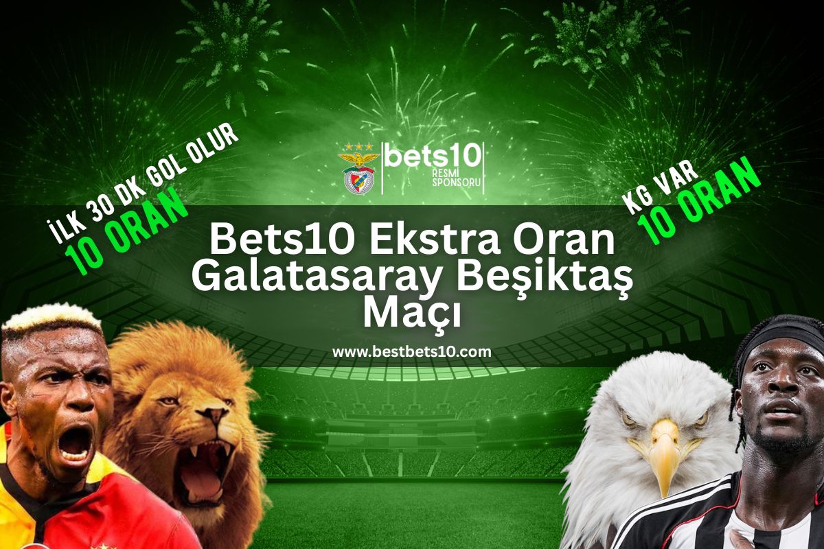 bets10-ekstra-oran-galatasaray-besiktas-maci